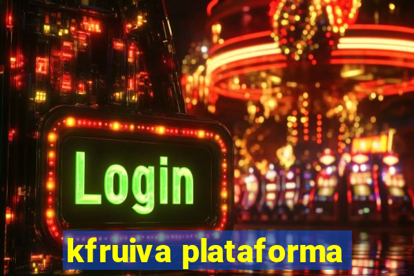 kfruiva plataforma